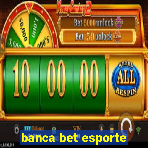 banca bet esporte